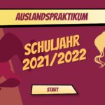 Auslandspraktikum Schuljahr 2021/2022
